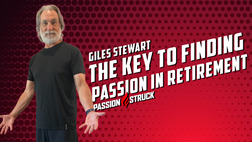 Giles Stewart Thumbnail for the Passion Struck Podcast