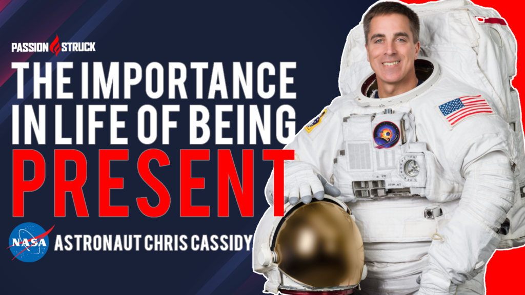 Astronaut Chris Cassidy Being Present Passion Struck Podcast Thumbnail