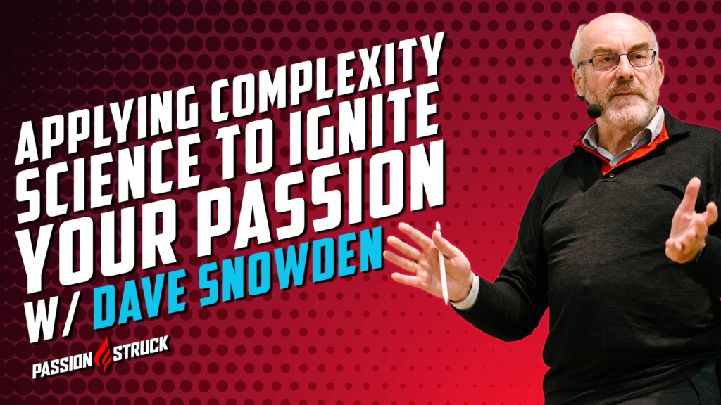 Dave Snowden Complexity Science Thumbnail Passion Struck Podcast