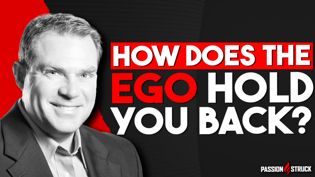 Thumbnail for the passion struck podcast of John R. Miles and why your ego is holding you back