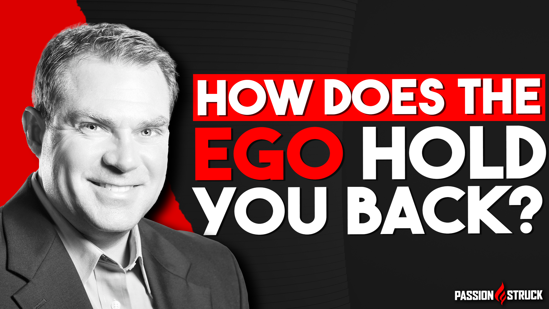 why-your-ego-is-holding-you-back-john-r-miles-passion-struck-podcast