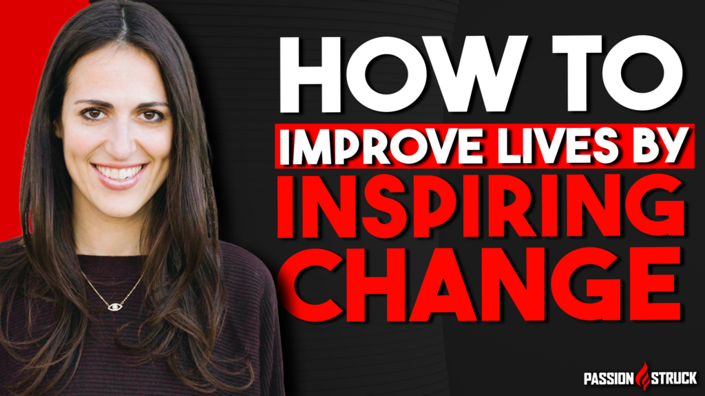 Amanda Slavin Thumbnail for the Passion Struck Podcast on how to improve lives by inspiring change