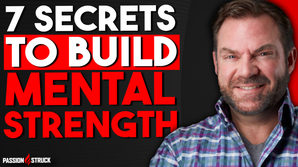 Passion Struck Podcast thumbnail featuring John R. Miles discussing secrets to build mental strength