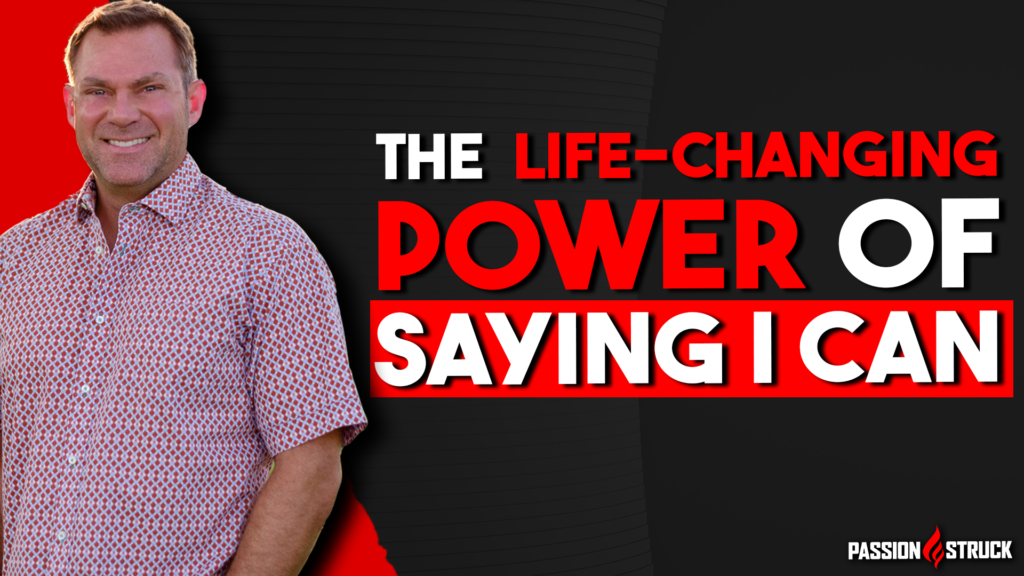 Passion Struck Podcast Thumbnail with John R. Miles about the power of saying I can