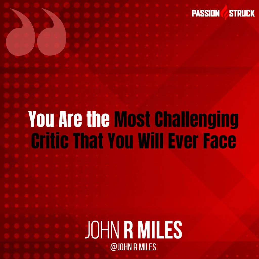 John R. Miles quote about Saying I can to life from the Passion Struck Podcast