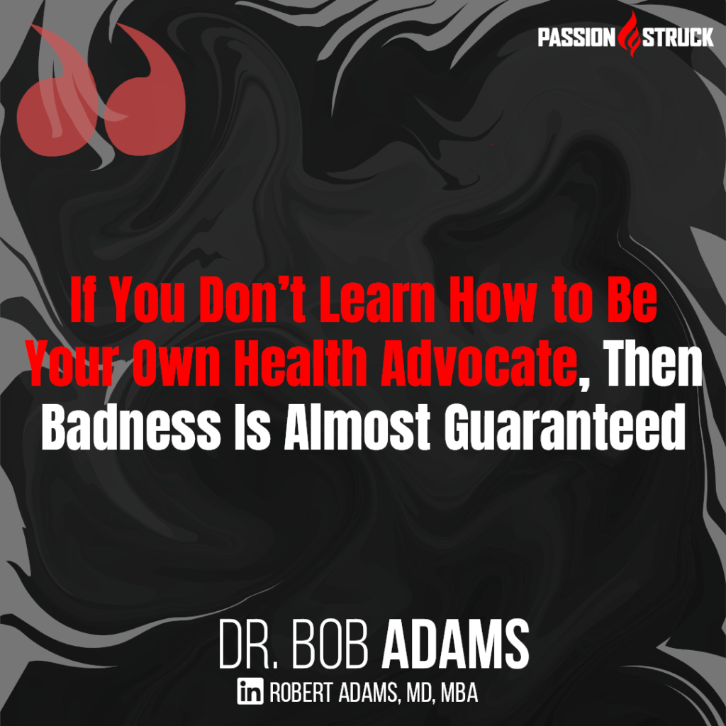 Quote from Colonel Robert Adams MD about how to be your own best advocate
