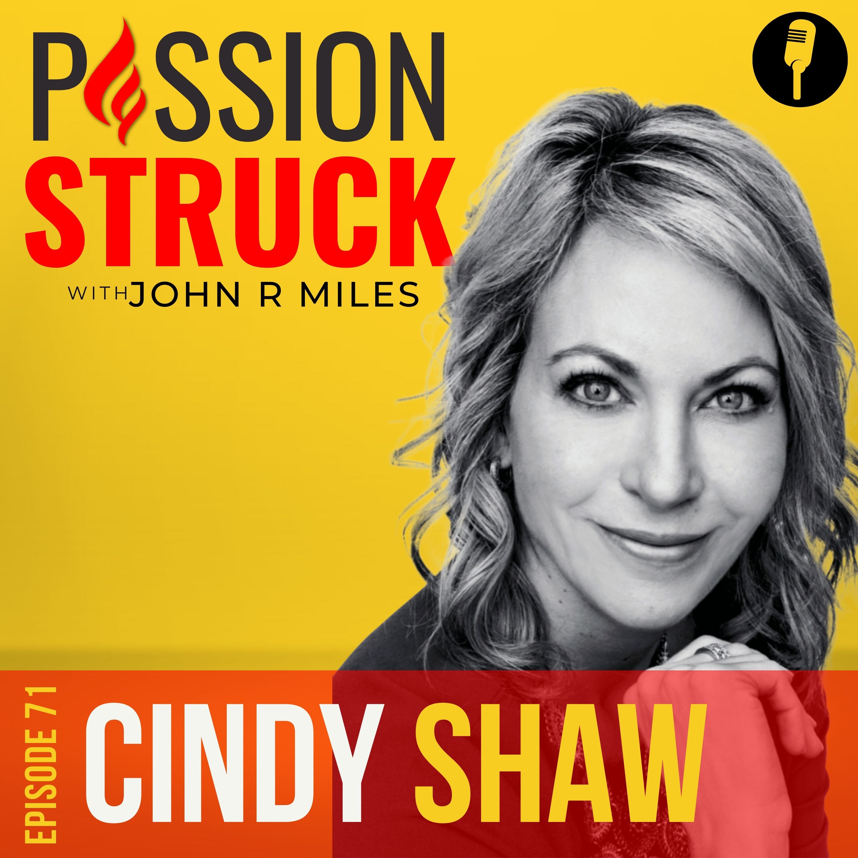 Passion Struck Podcast Album for Episode 71 featuring Cindy Shaw