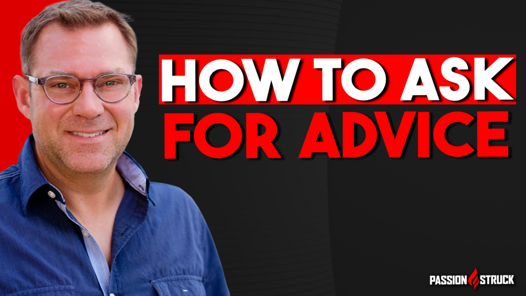 how to ask for advice thumbnail with john r miles for the passion struck podcast