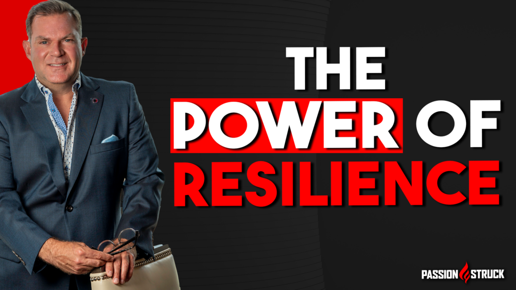 The power of resilience passion struck podcast episode with John R Miles