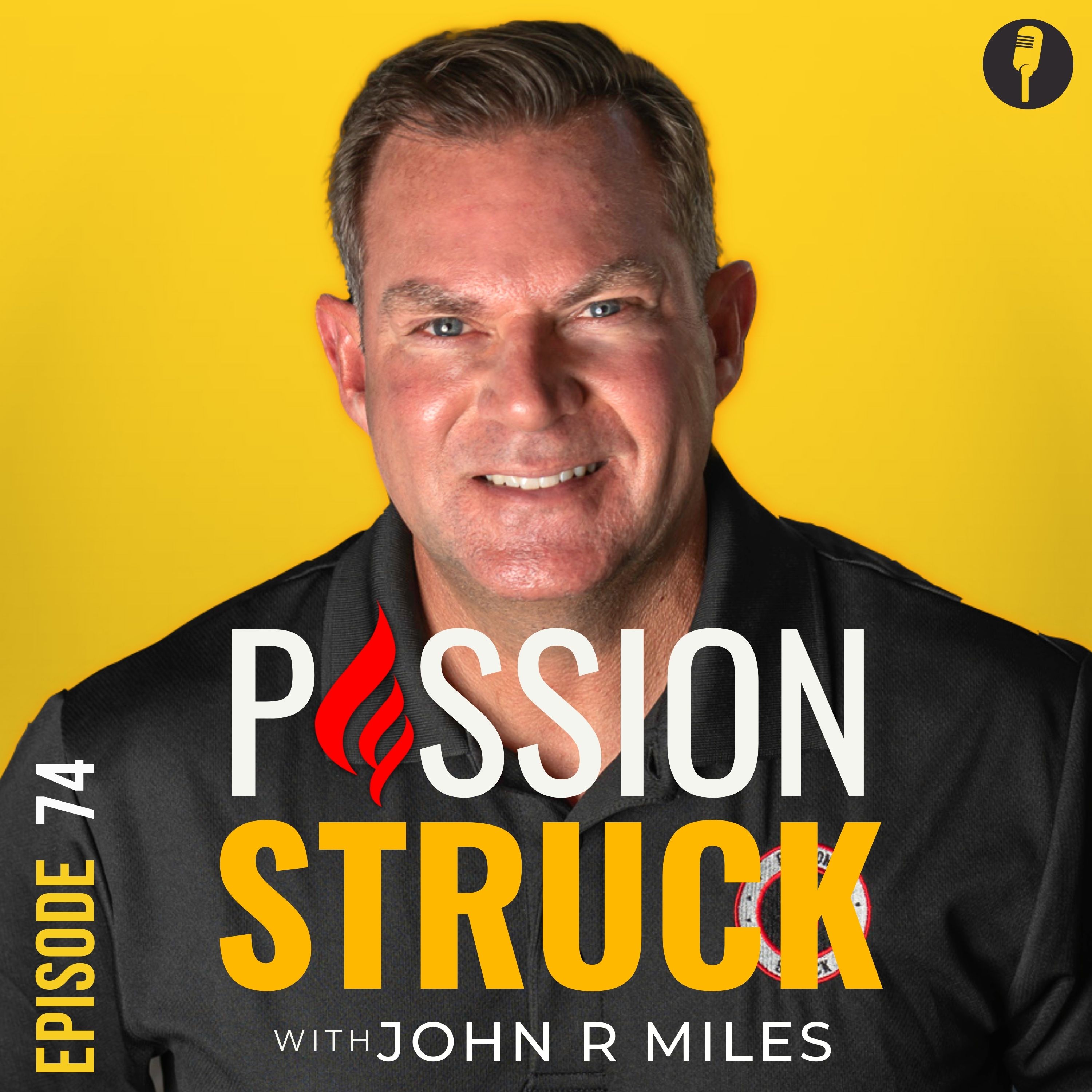 Episode 74 album cover for the passion struck podcast with John R Miles