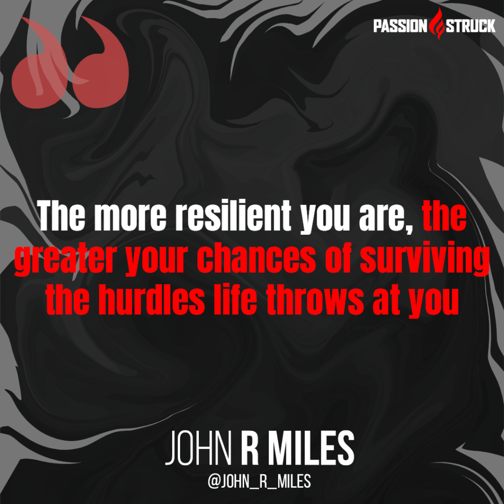 Quote by John R. Miles on being resilient and overcoming adversity