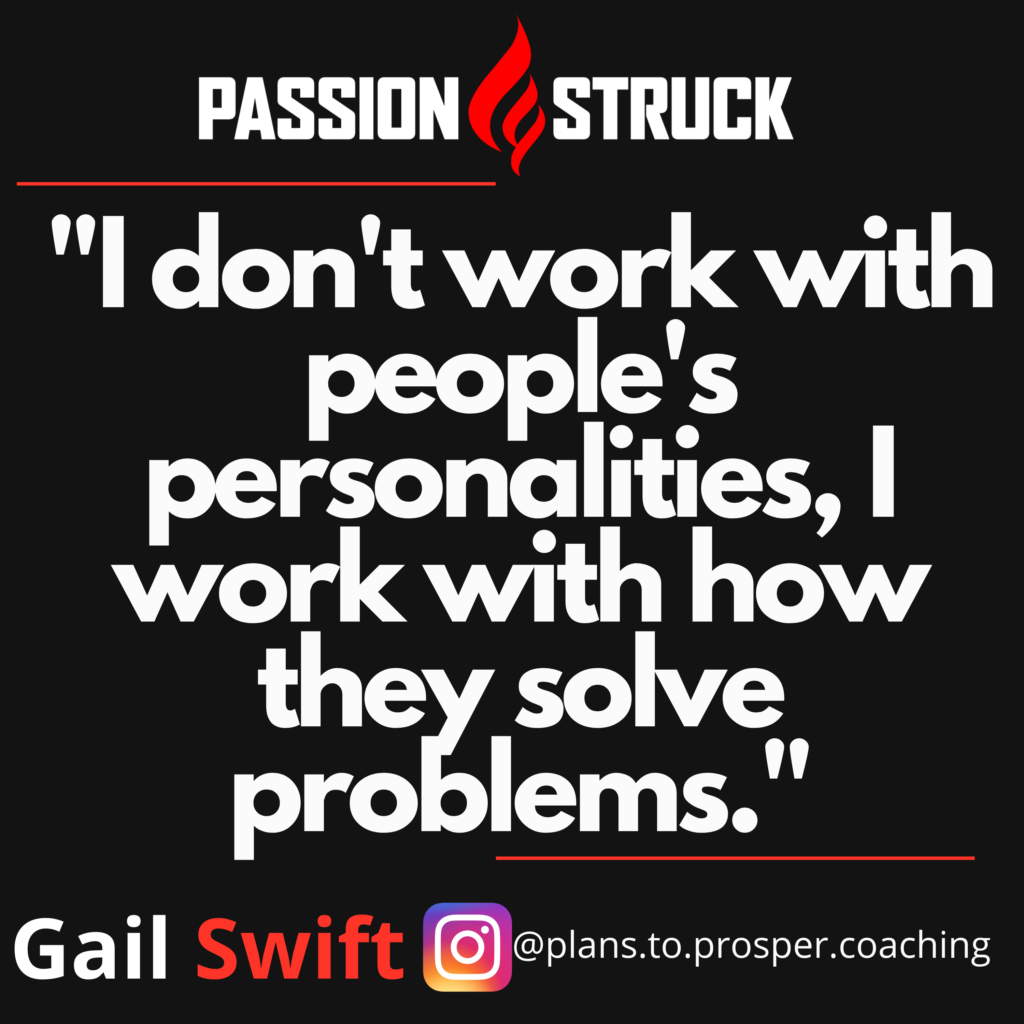 Quote by Gail Swift from the Passion Struck Podcast about problem solving
