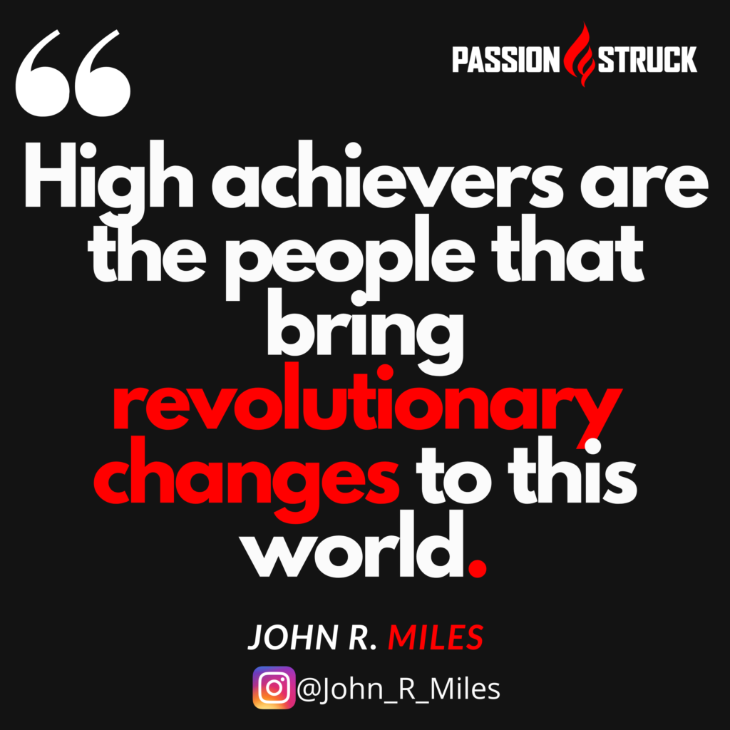 Quote by John R. Miles on how high achievers bring revolutionary change