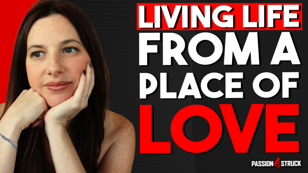 Passion Struck podcast thumbnail with Amy Malin on living life from a place of love