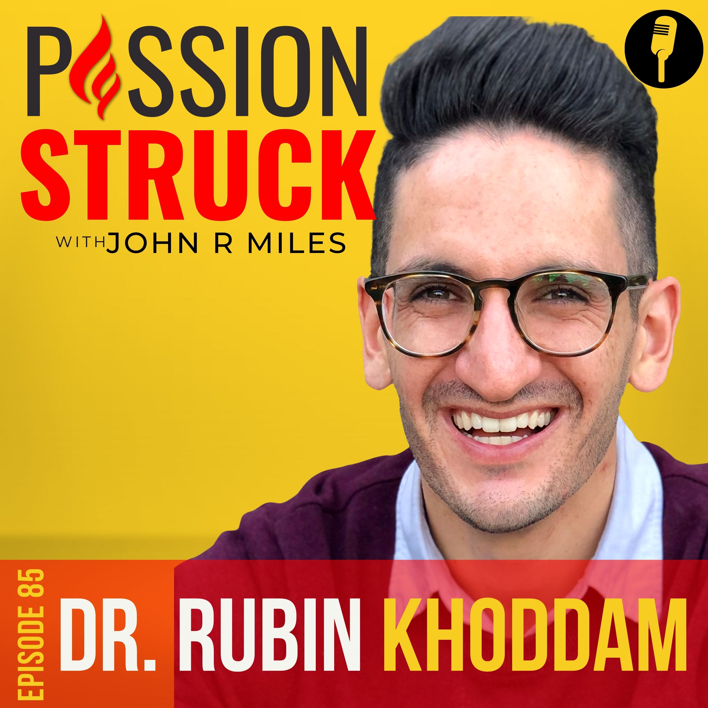 Passion Struck podcast album cover with Dr. Rubin Khoddam