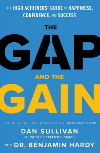 The Gap and the Gain by Dan Sullivan and Benjamin Hardy