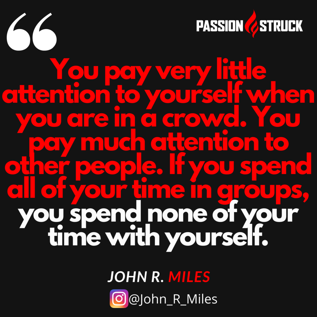 John R Miles quote from the passion struck podcast about stop hiding your authentic self