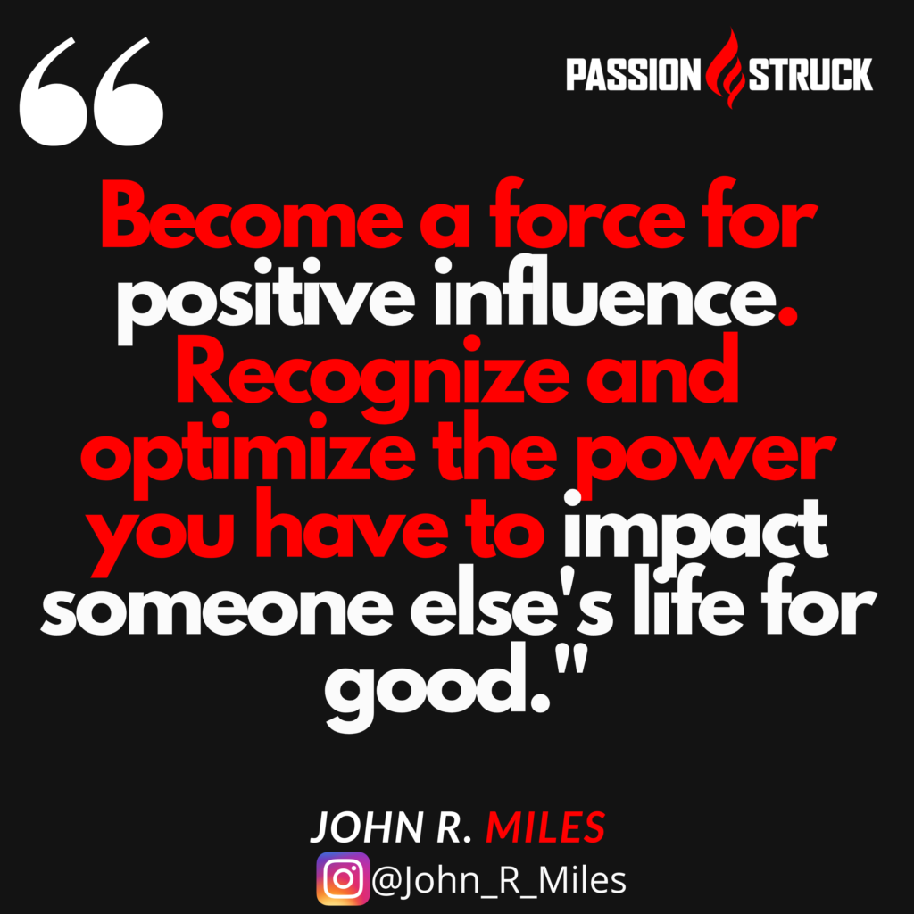 John R. Miles quote on experience and being a positive influence
