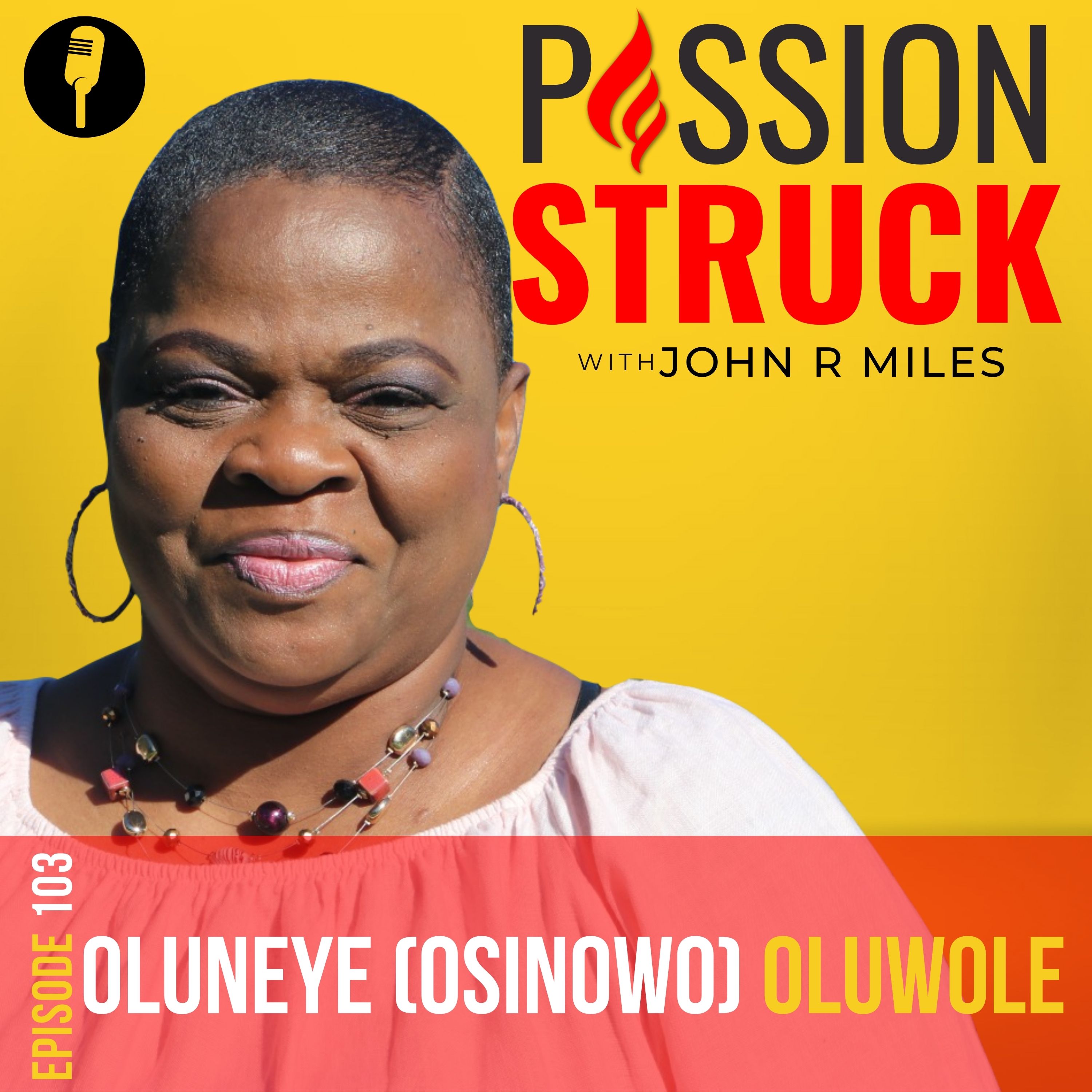 Passion Struck Podcast episode 103 with Oluneye Oluwole
