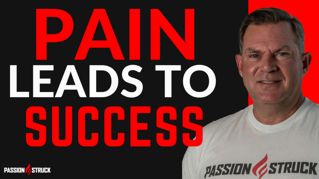 Passion Struck Podcast Thumbnail on why pain leads to success with John R Miles