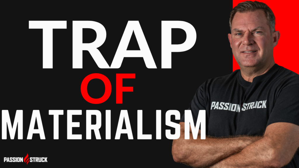 Passion Struck Podcast Thumbnail with John R. Miles on the Trap of Materialism