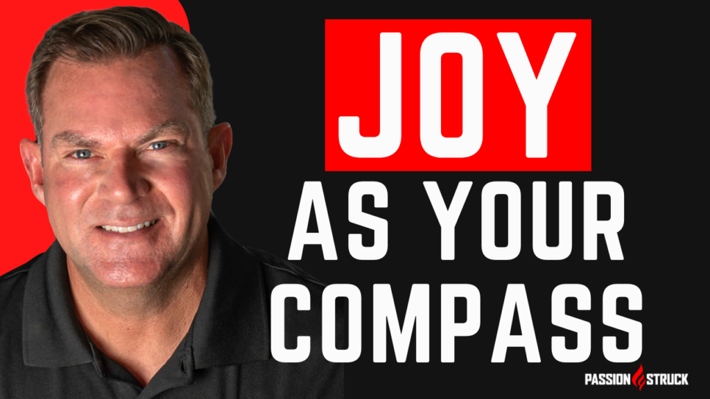 Passion Struck podcast thumbnail on joy as your compass with John R. Miles