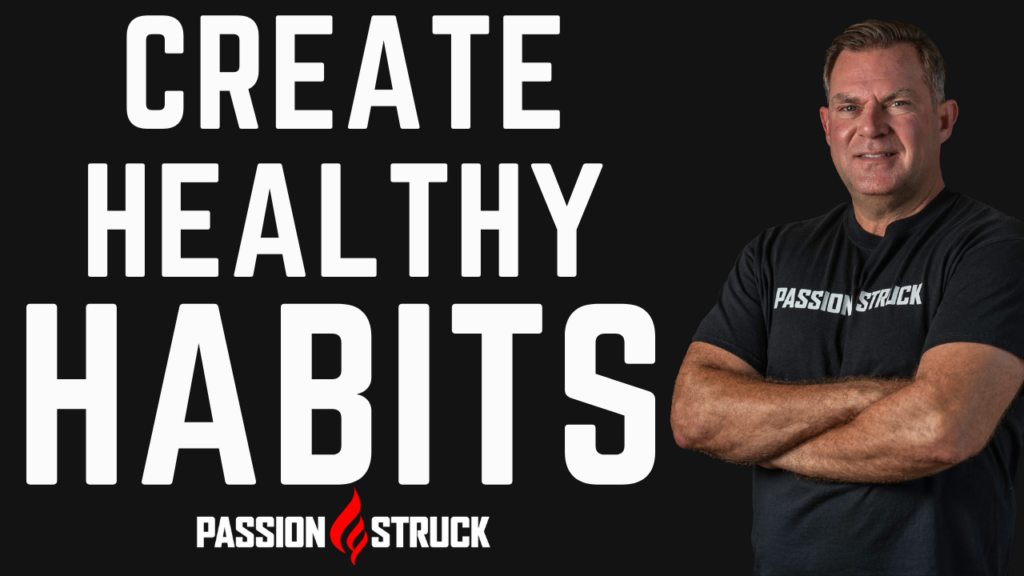 Passion Struck podcast featuring John R. Miles on creating healthy habits