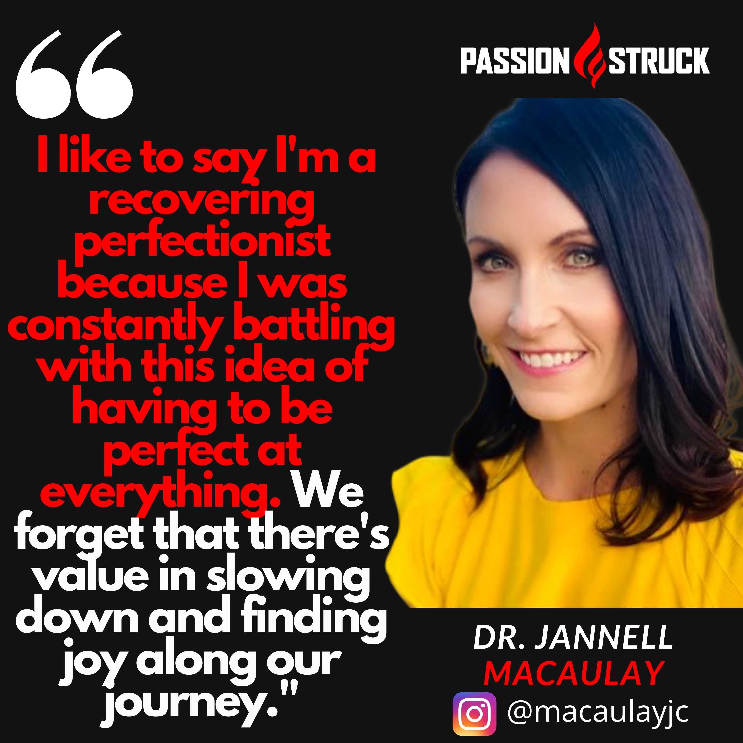 Quote by Dr. Jannell MacAulay on being a recovering perfectionist for passion struck