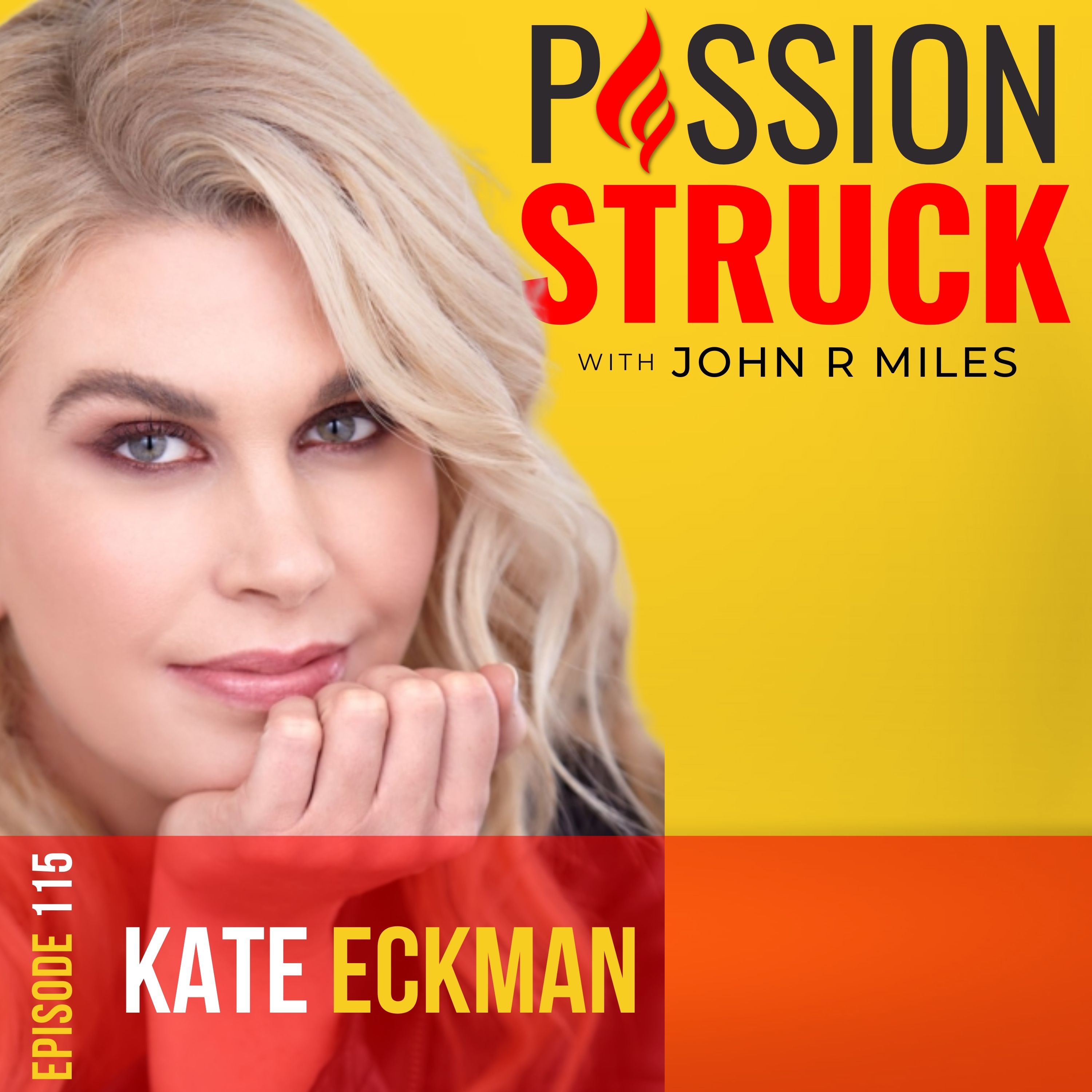 Passion Struck with John R. Miles album cover for episode 115 with Kate Eckman