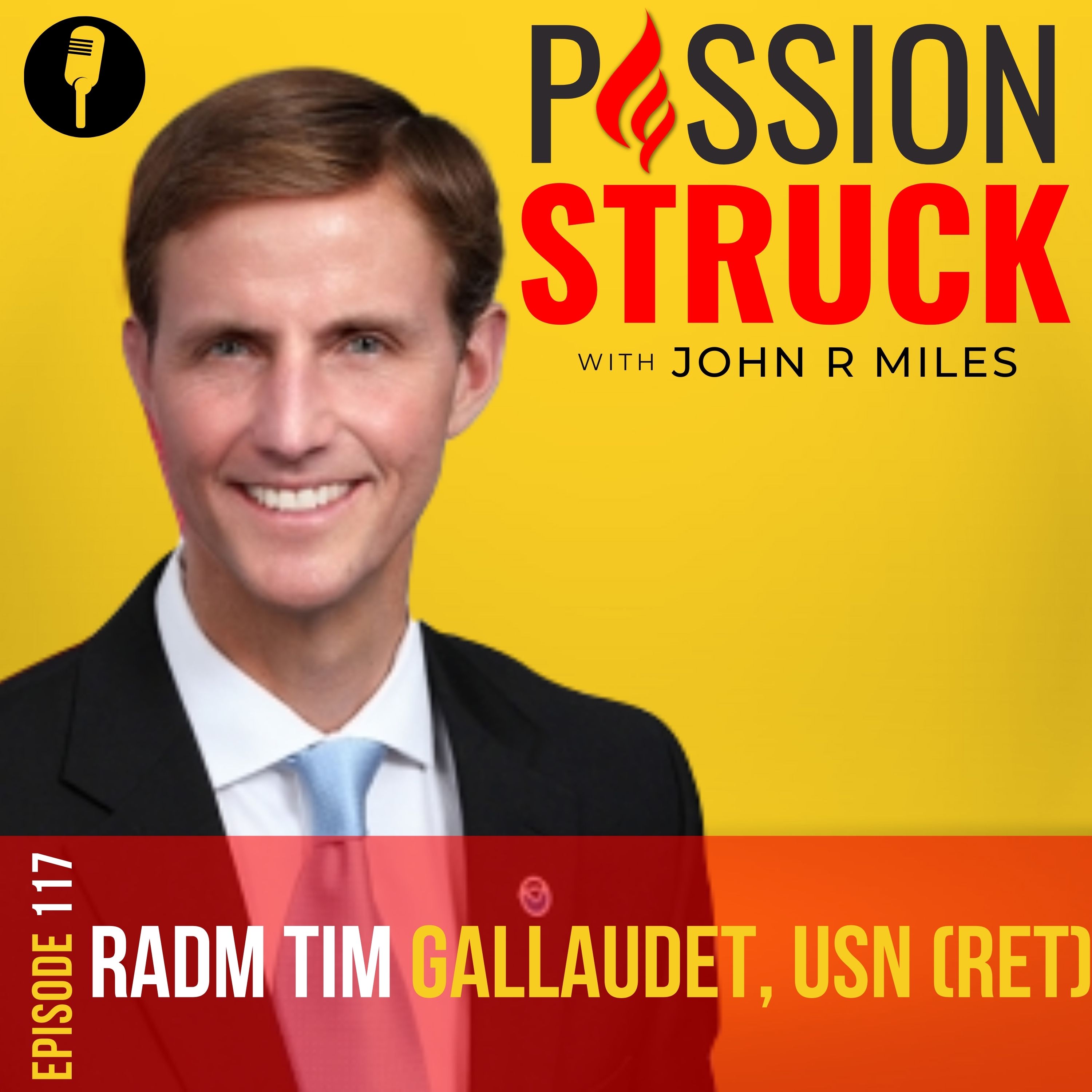 Passion Struck with John R. Miles album cover for episode 117 with Rear Admiral Tim Gallaudet