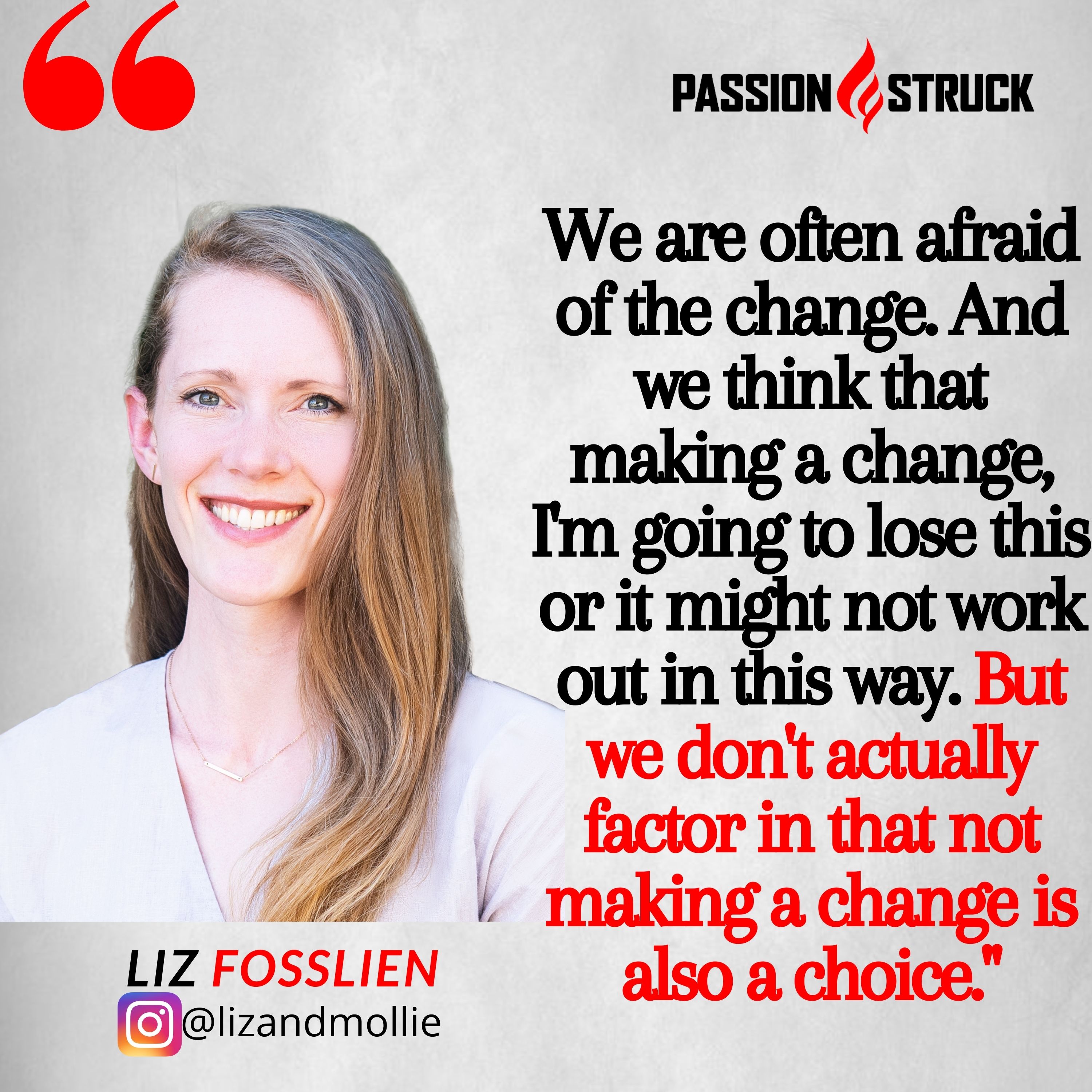 Lis Fosslien quote from Passion Struck on why not making change is making a choice