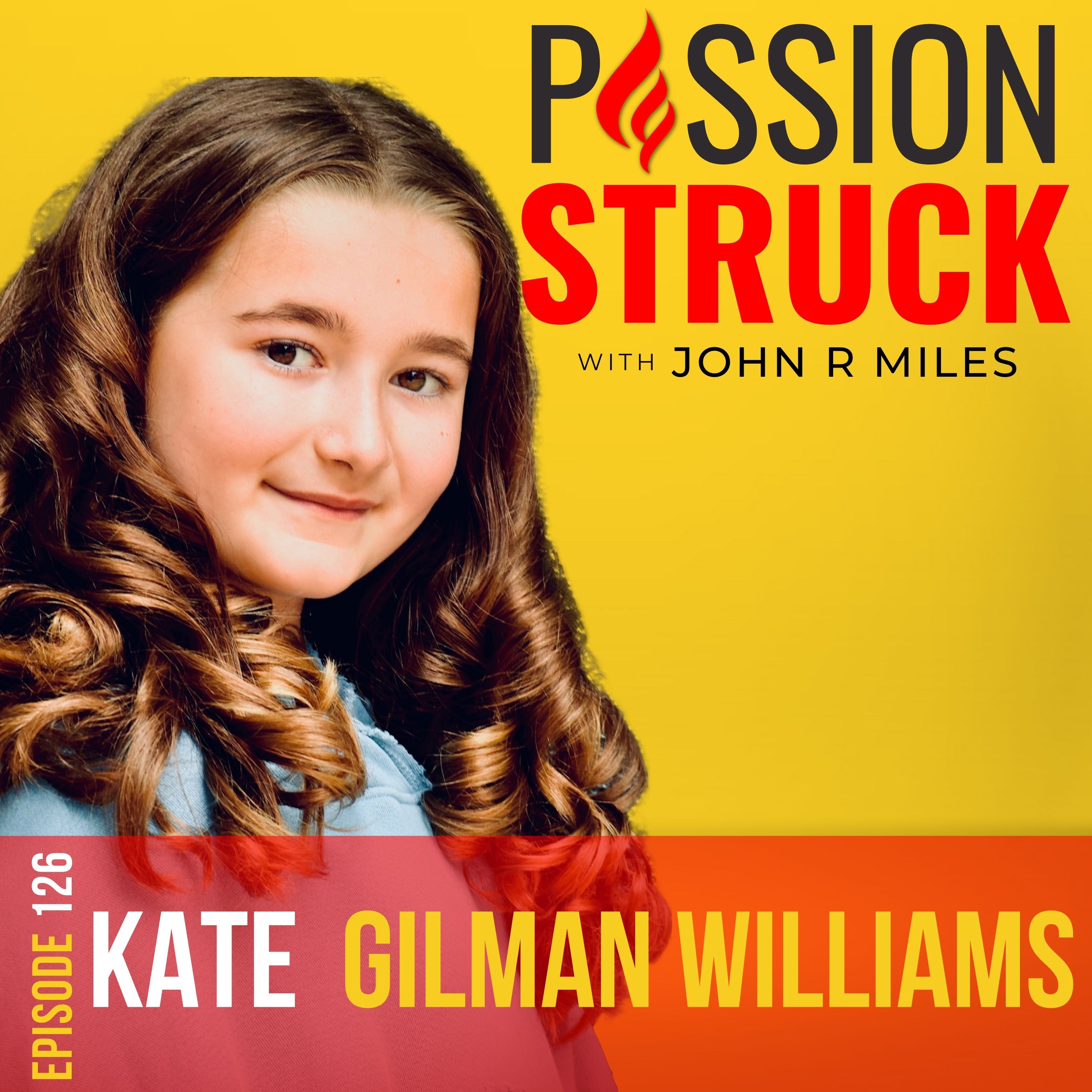Passion Struck with John R. Miles Album Cover Episode 126 with Kate Gilman Williams
