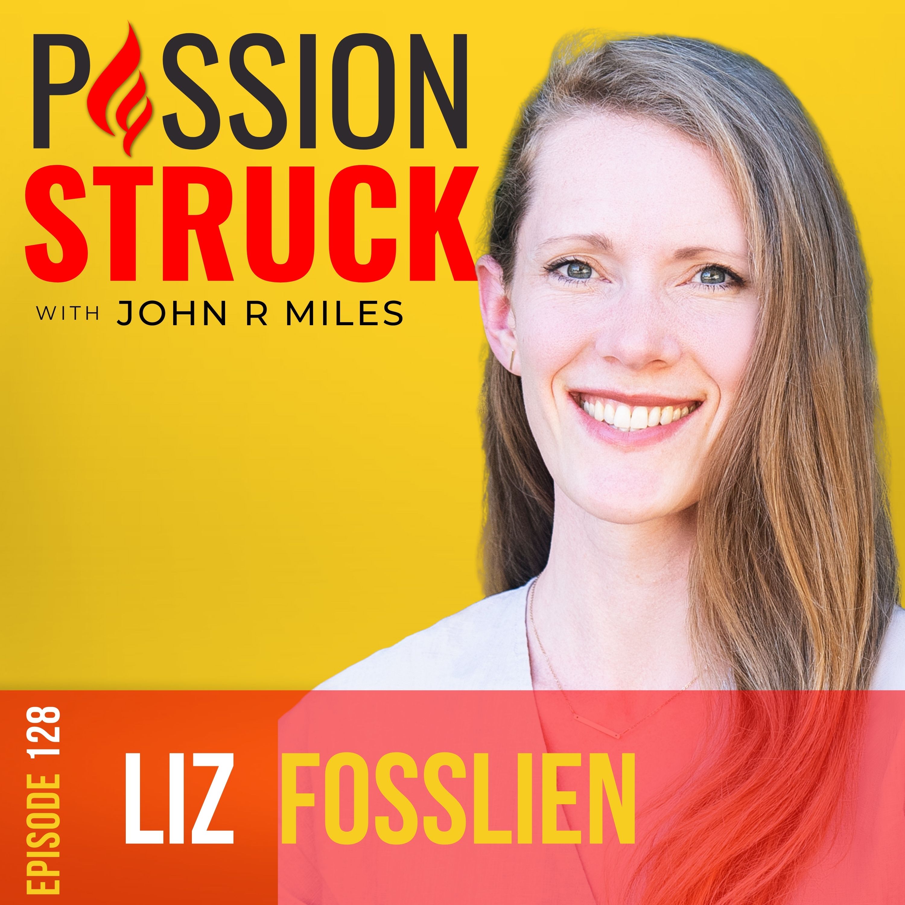 passion struck with John R. Miles album cover for episode 128 with Liz Fosslien on big feelings
