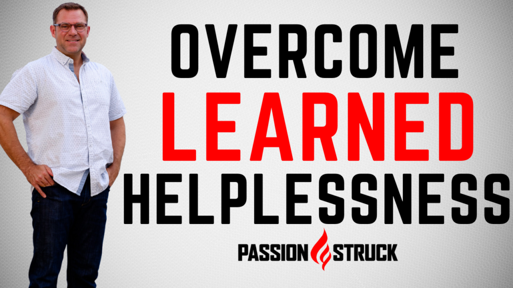 Passion Struck with John R. Miles thumbnail for episode 127 on overcoming learned helplessness