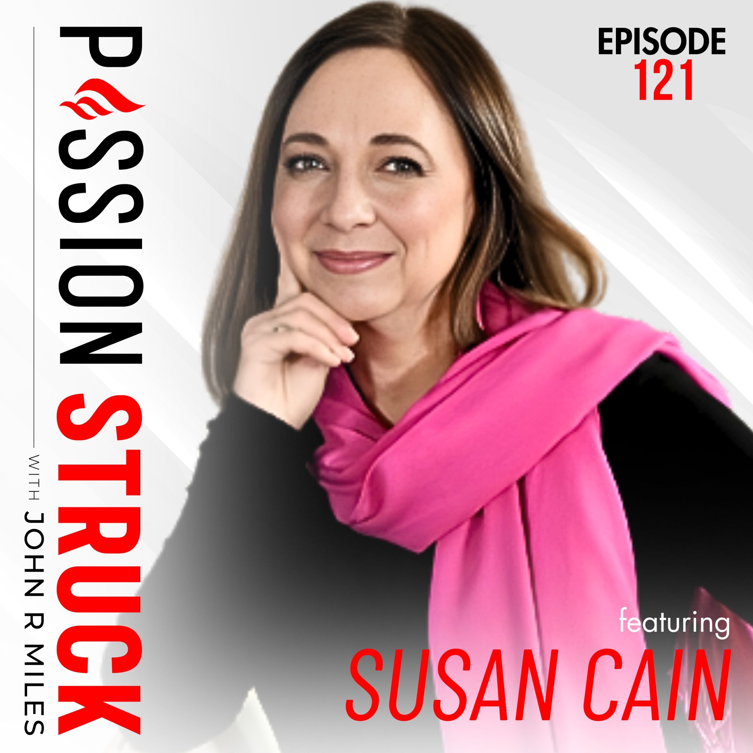 Passion Struck podcast album cover for Episode 121 with NYT bestselling author Susan Cain