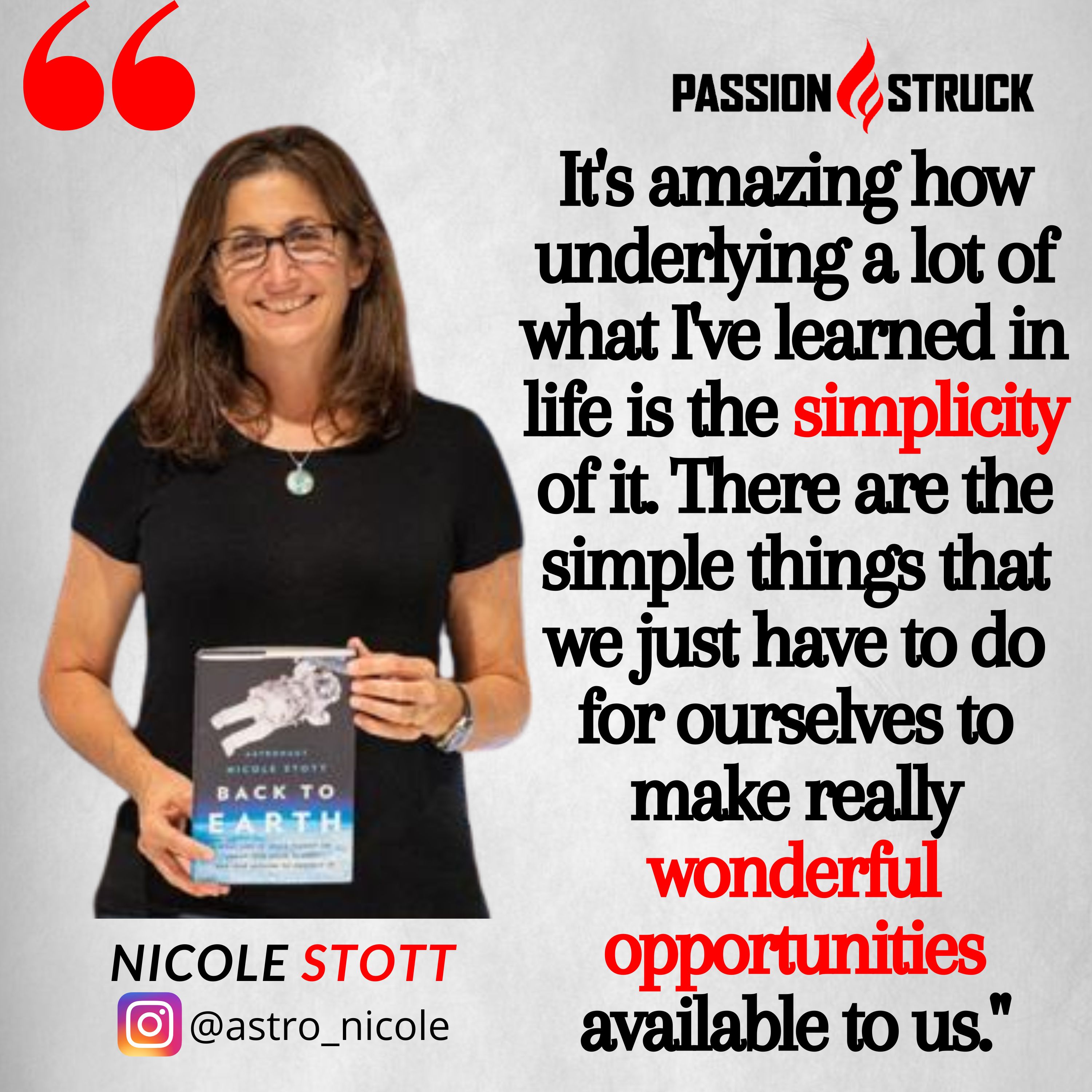 Nicole Stott quote on the simplicity of life from the passion struck podcast