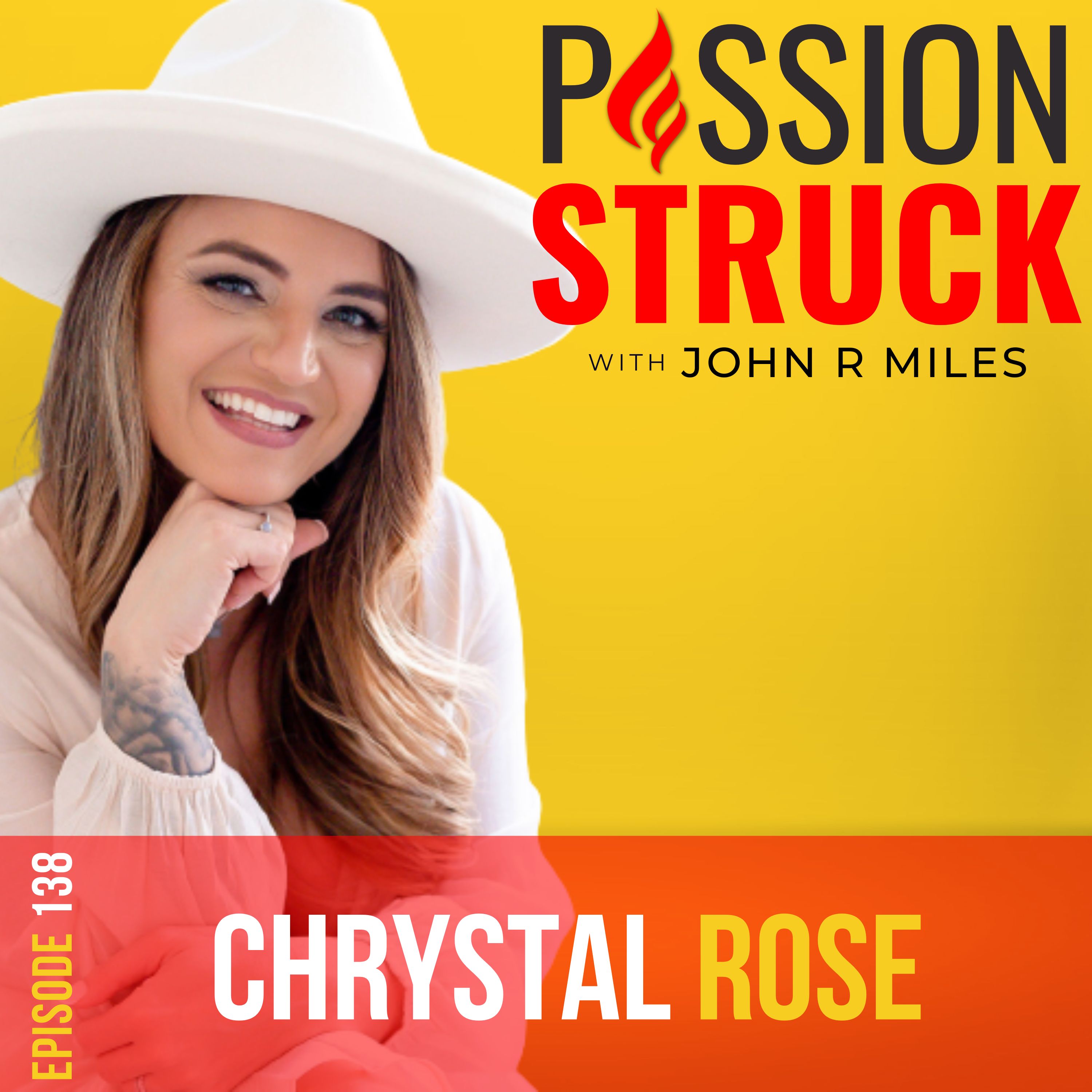 Episode 138 of Passion Struck with John R. Miles album cover featuring Chrystal Rose a podcast host, transformation coach