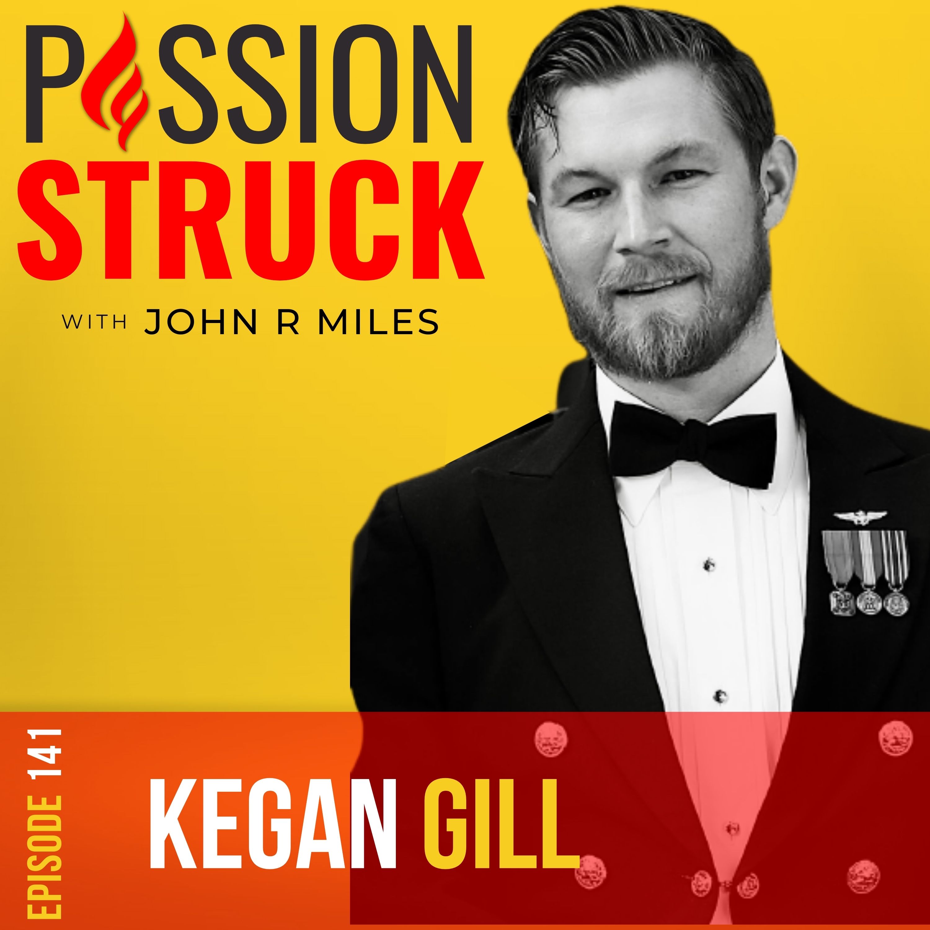 Passion Struck with John R. Miles album cover for episode 141 with F-18 Pilot Kegan Gill