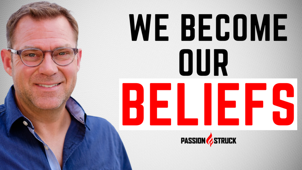 Passion Struck with John R. Miles thumbnail for episode 139 on why we become our beliefs