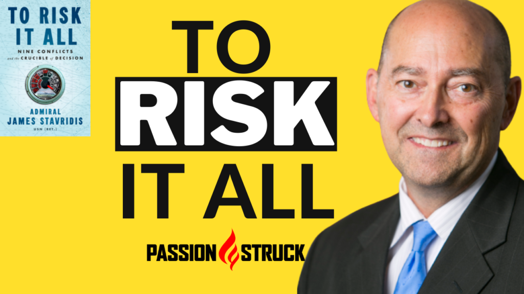 Passion Struck podcast thumbnail featuring Admiral James Stavridis