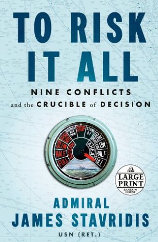 To Risk it All by Admiral James Stavridis for passion struck