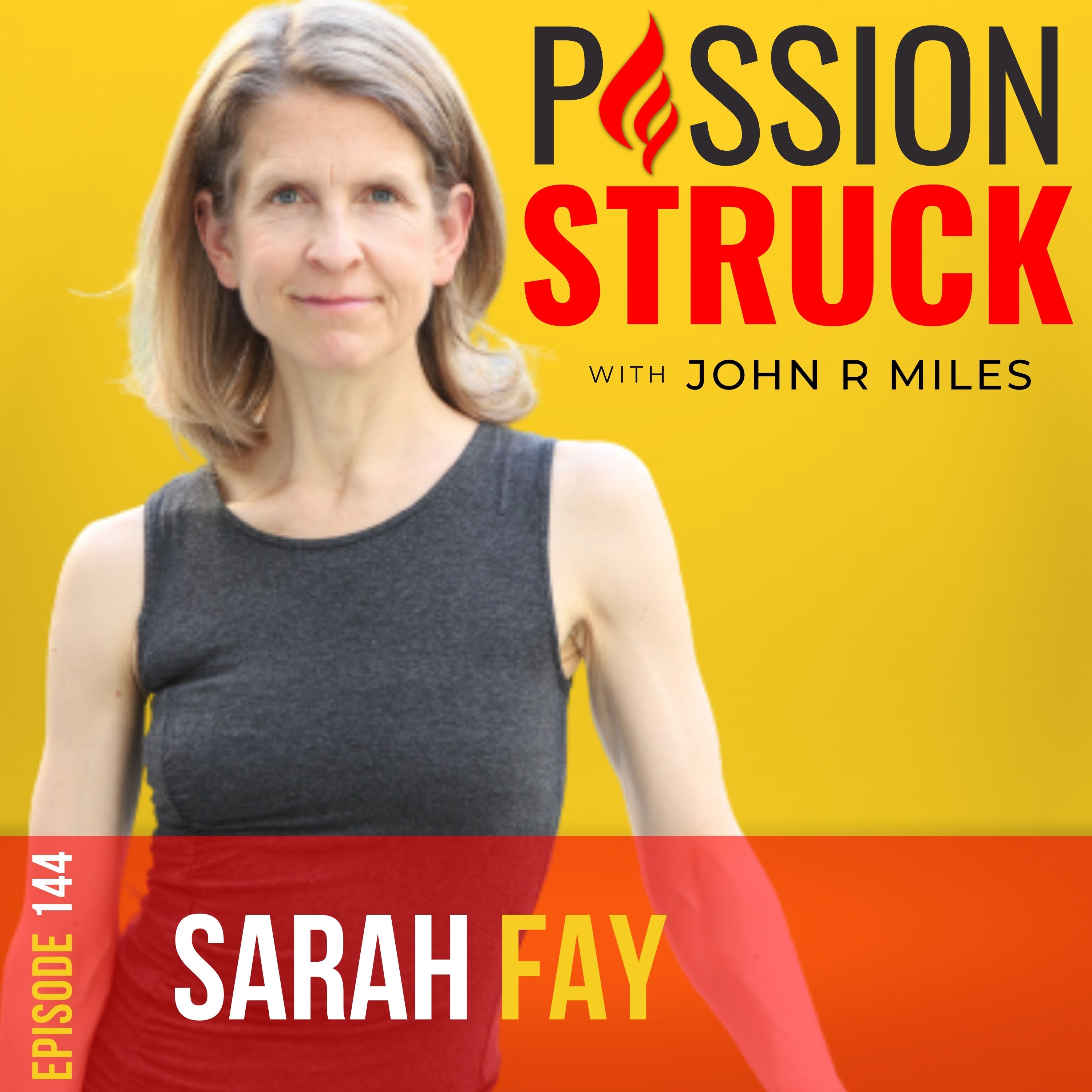 Passion Struck Podcast album cover for episode 144 with Sarah Fay