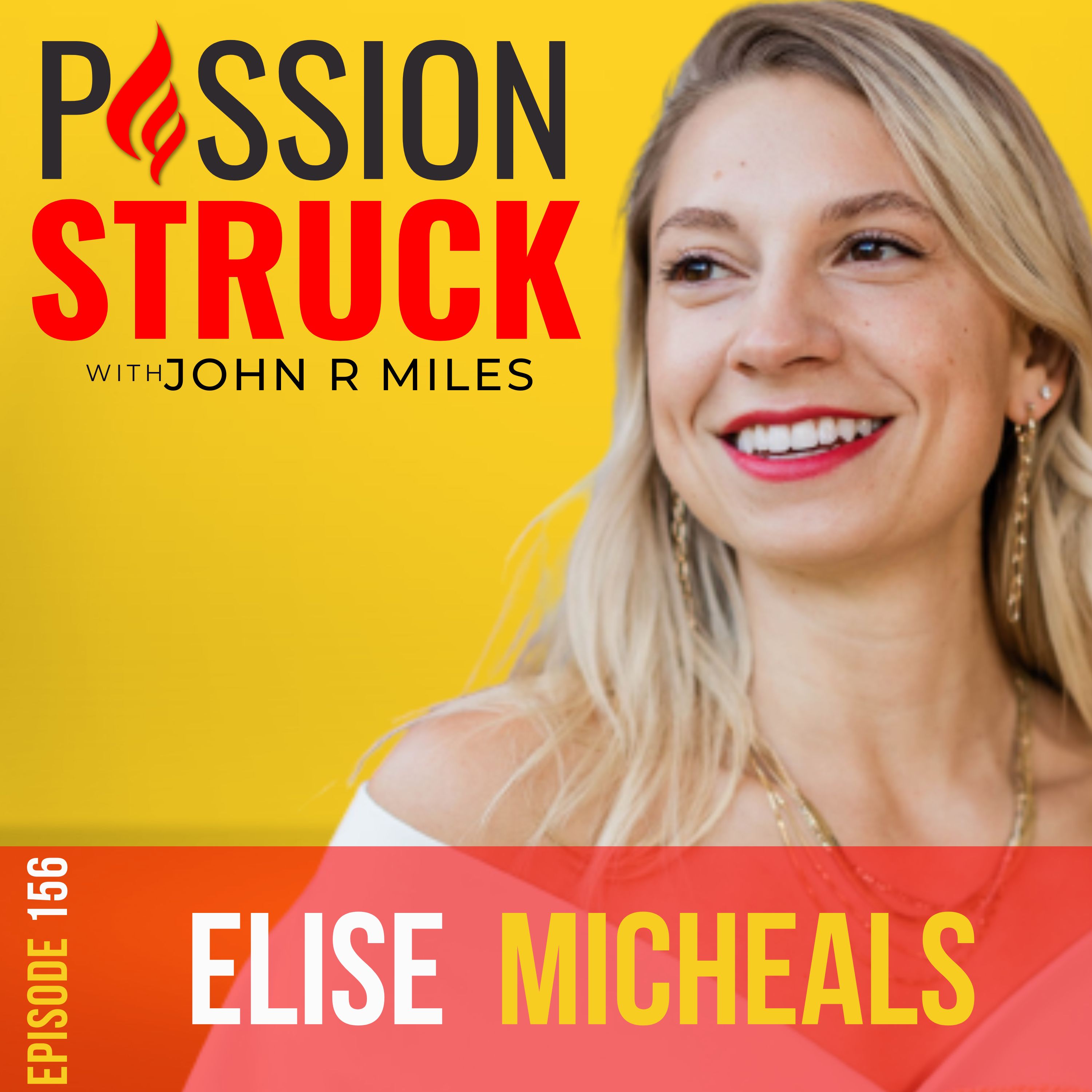 Passion Struck with John R. Miles Album cover for episode 156 with men's mental health coach Elise Micheals