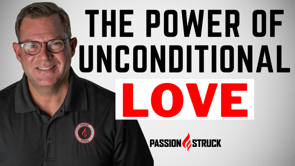 Passion Struck podcast thumbnail episode 154 with John R. Miles on unconditional love