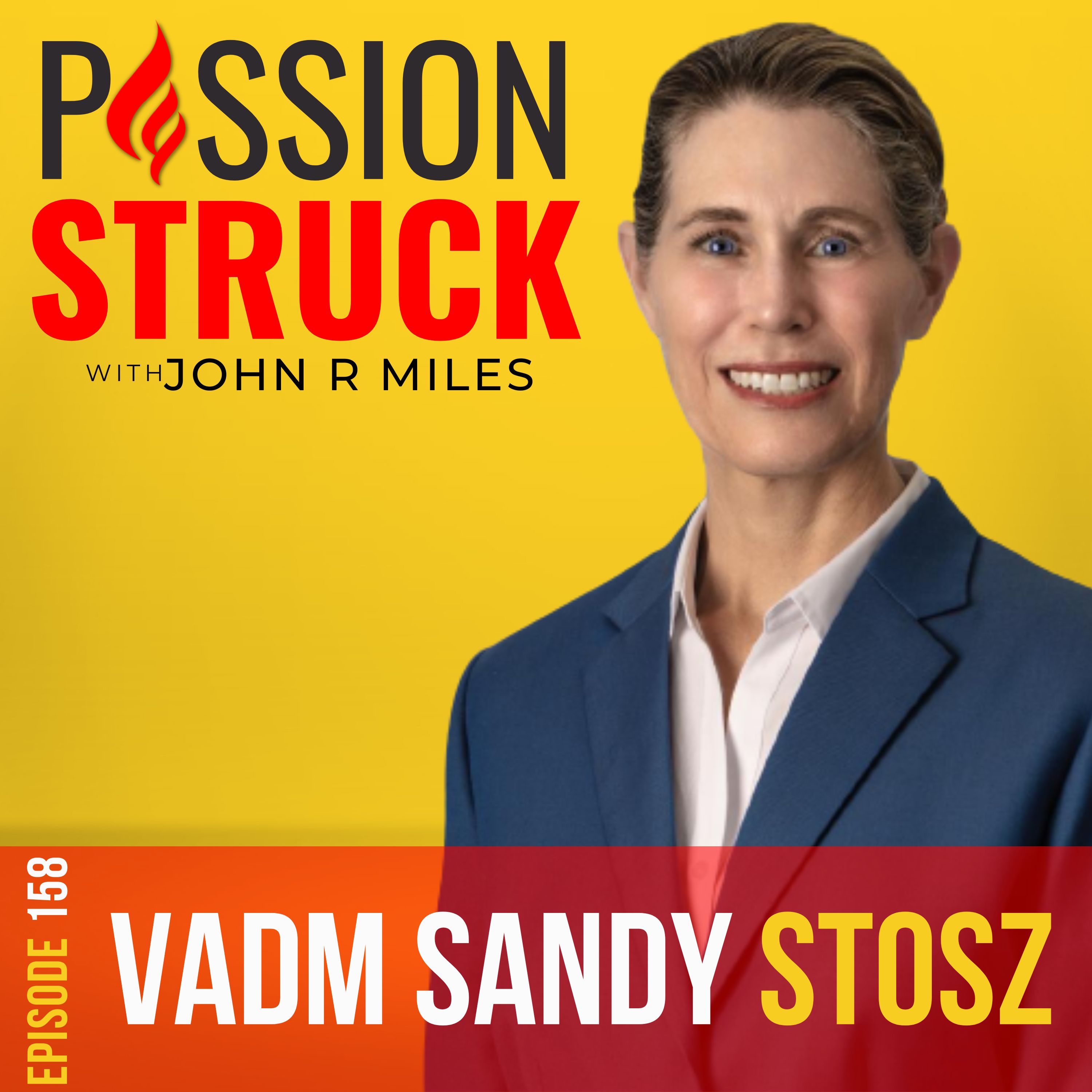 Passion Struck podcast album cover episode 159 with Vice Admiral Sandy Stosz on how to become a leader with moral courage