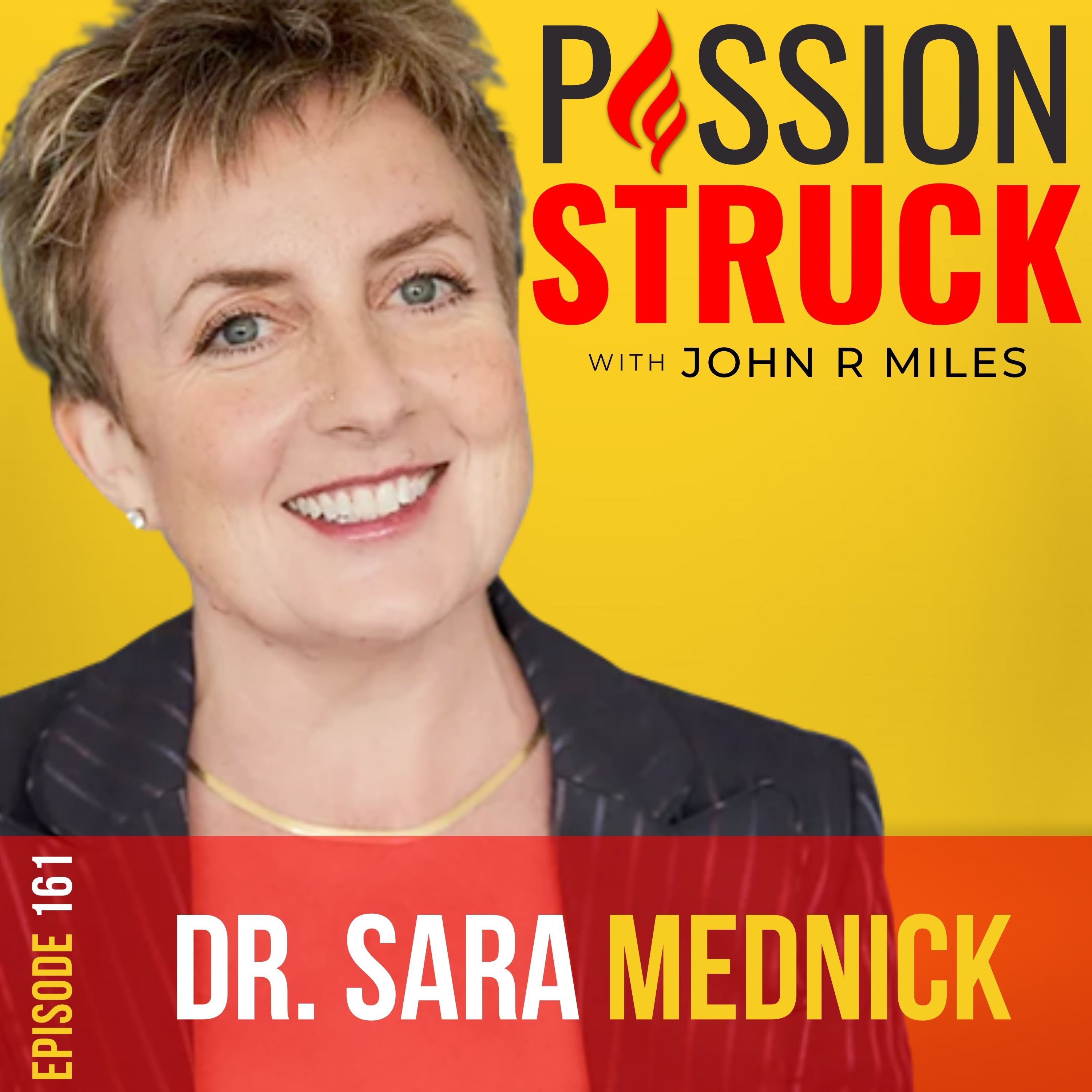 Passion Struck with John R. Miles thumbnail for episode 161 with Dr. Sara Mednick