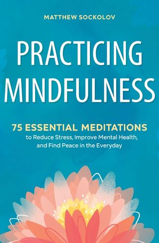 Practicing Mindfulness by Matthew Sokolov