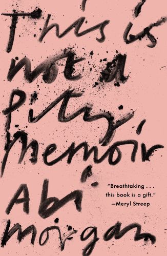 This is not a pity memoir by Abi Morgan curated by John R. Miles for the Passion Struck podcast book list