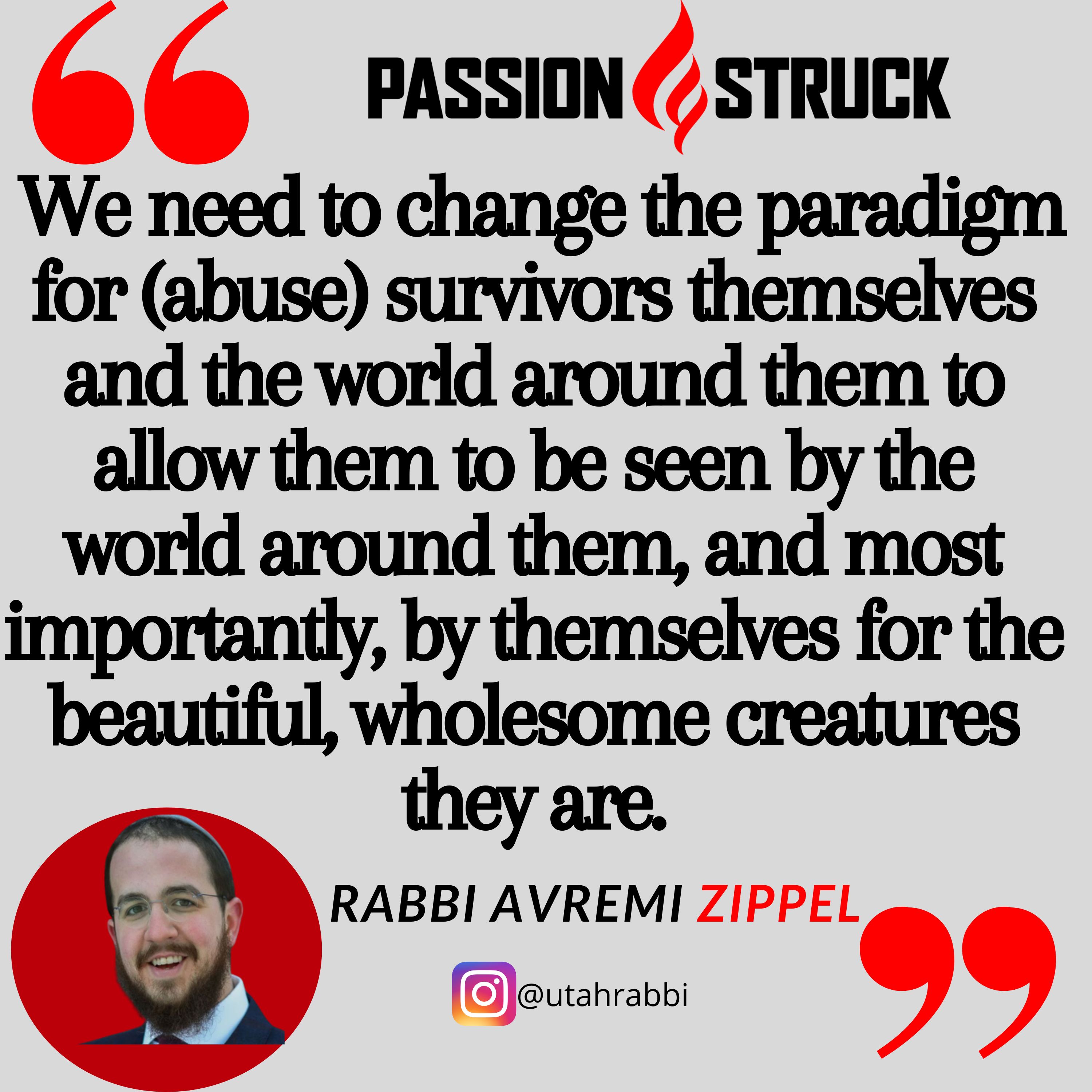 Quote by Rabbi Avremi Zippel on the Passion Struck podcast, 