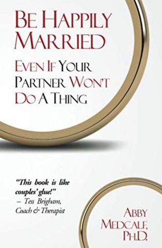 Be Happily Married Even If Your Partner Won't Do a Thing by Abby Medcalf for Passion Struck podcast book list